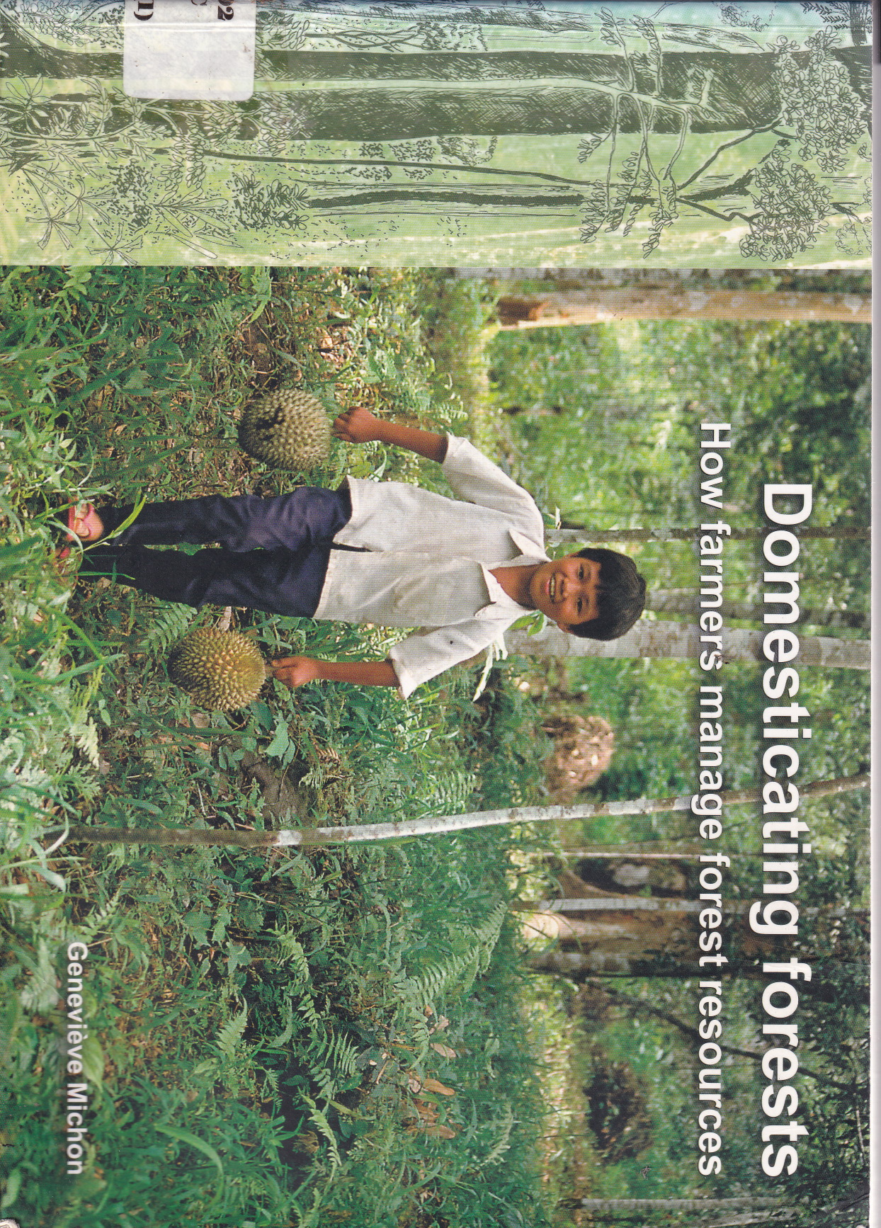 Domesticating Forest How Farmers Manage Forest Resources