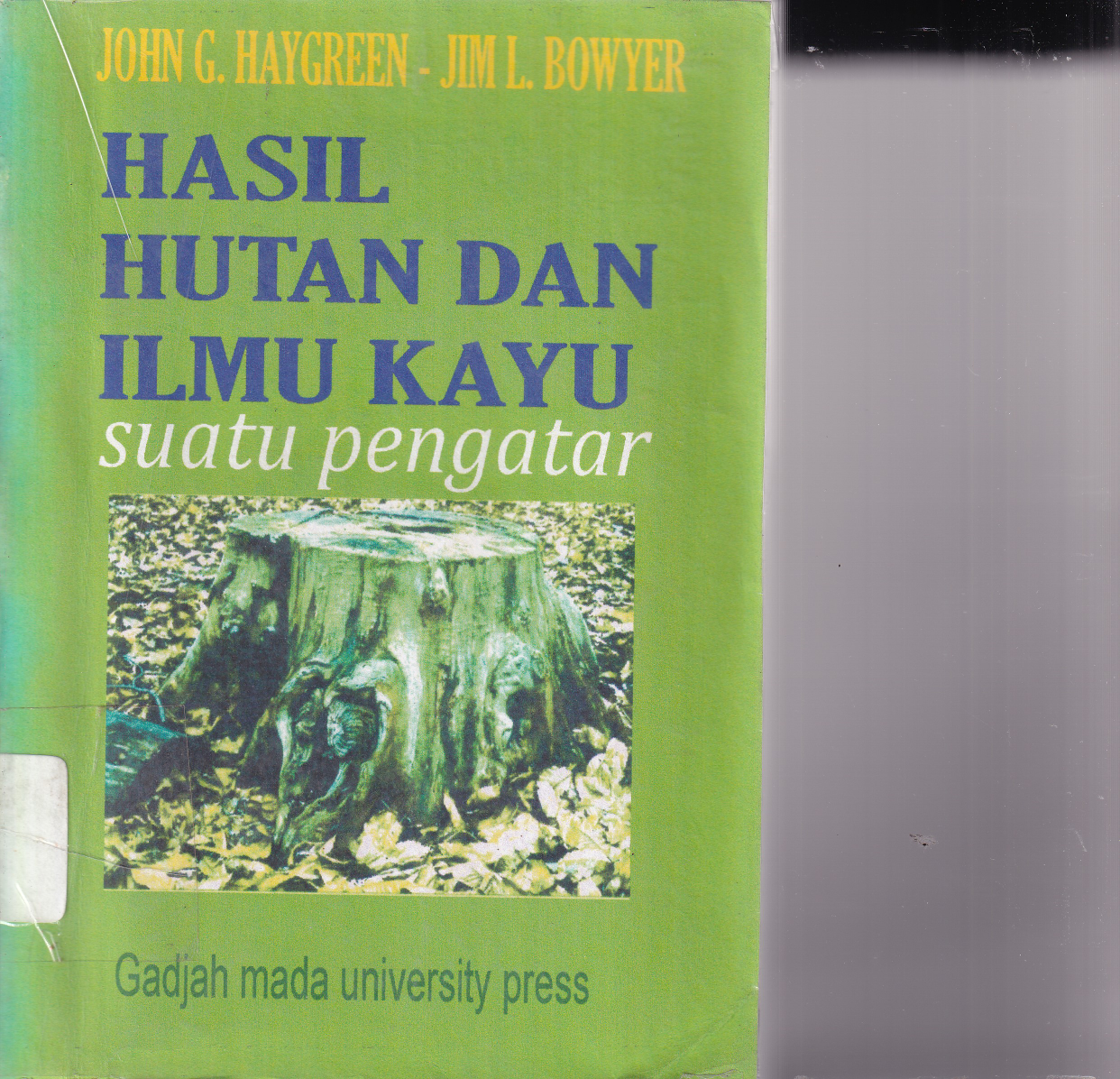Hasil Hutan dan Ilmu Kayu Suatu Pengantar Cet. 3