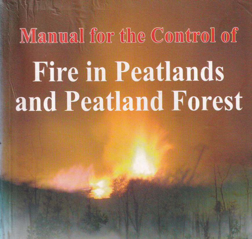 Manual For The Control of Fire In Peatlands and Peatlands Forest