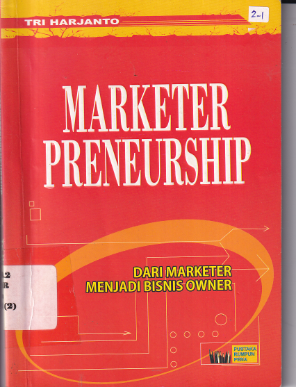 Marketer Preneurship dari Marketer menjadi Bisnis  Cet. 1