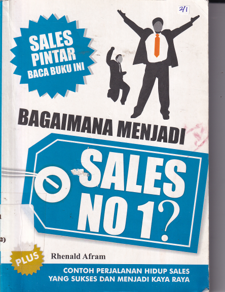 Bagaimana Menjadi Sales No 1: Contoh Perjalanan Hidup Sales yang Sukses dan Menjadi Kaya Raya