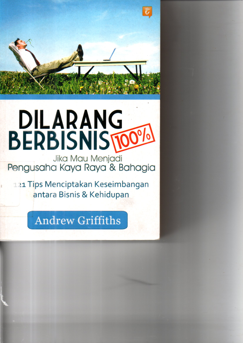 Dilarang Berbisnis 100%: Jika Mau Menjadi Pengusaha Kaya Raya dan Bahagia