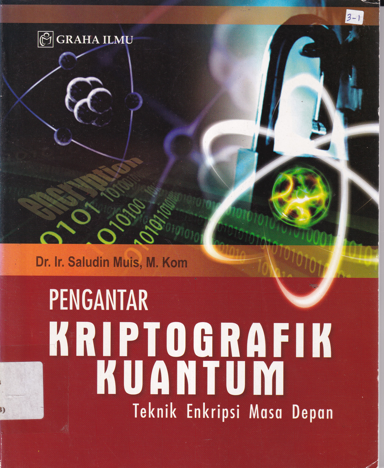 Pengantar Kriptografi Kuantum : Teknik Enkripsi Masa Depan (Ed. 1, Cet. 1)