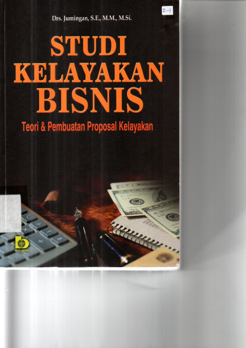 Studi Kelayakan Bisnis : Teori &amp; Pembuatan Proposal Kelayakan