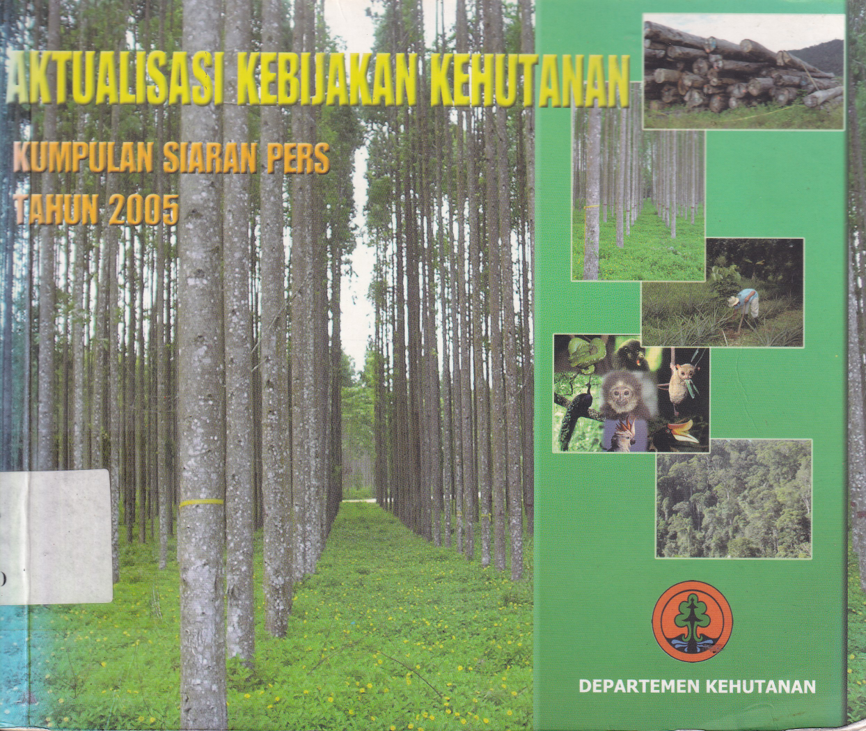 Aktualisasi Kebijakan Kehutanan : Kumpulan Siaran Pers Tahun 2005