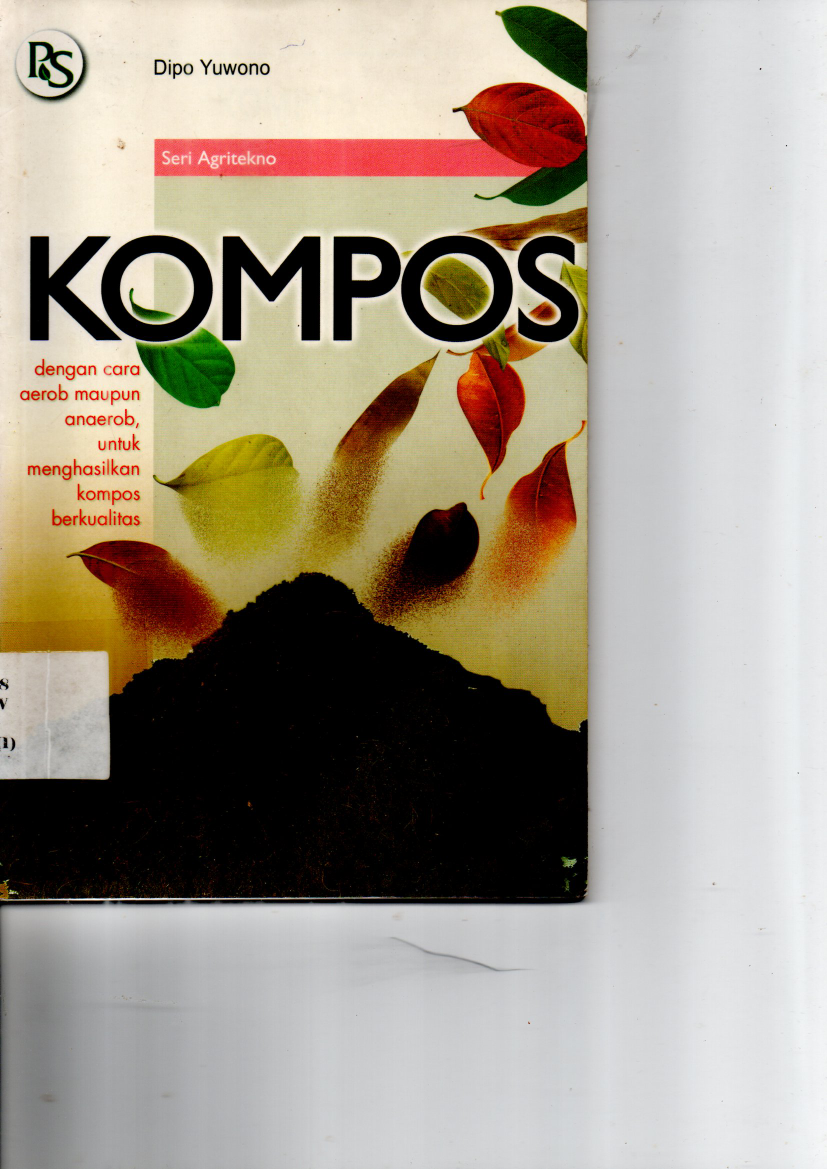 Kompos : dengan cara Aerob Maupun Anaerob, untuk menghasilkan kompos berkualitas