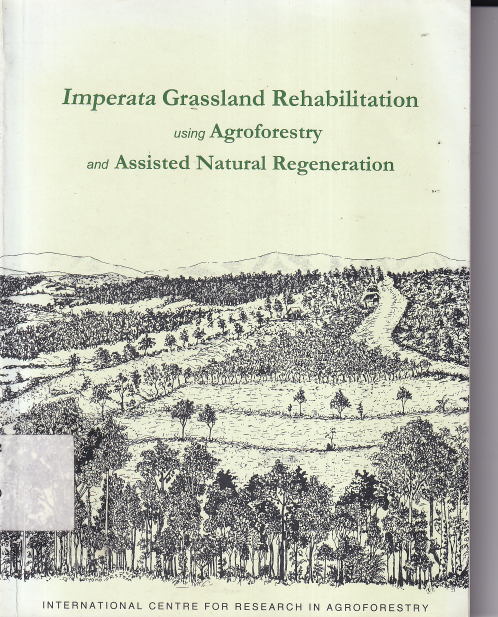 Imperata Grassland Rehabilitation using Agroforestry and Assisted Natural Regenretion