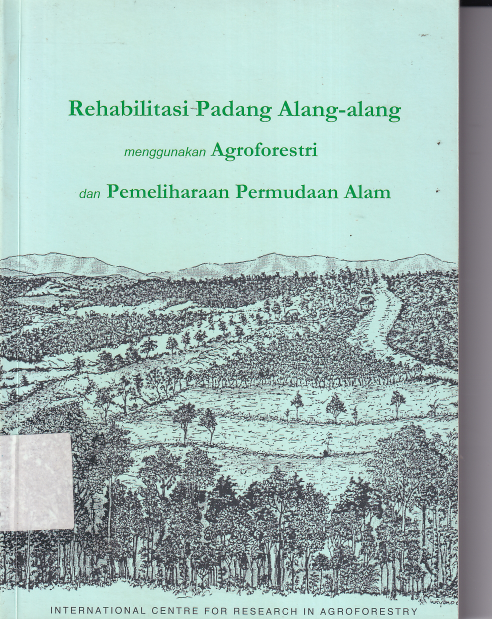 Rehabilitasi Padang Alang-alang menggunakan Agroforestri dan Pemeliharaan  Permudaan Alam