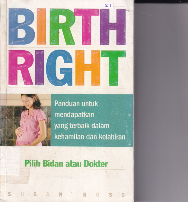 Birth Right (Panduan untuk Mendapatkan yang terbaik dalam Kehamilan dan Kelahiran) Cet. 1