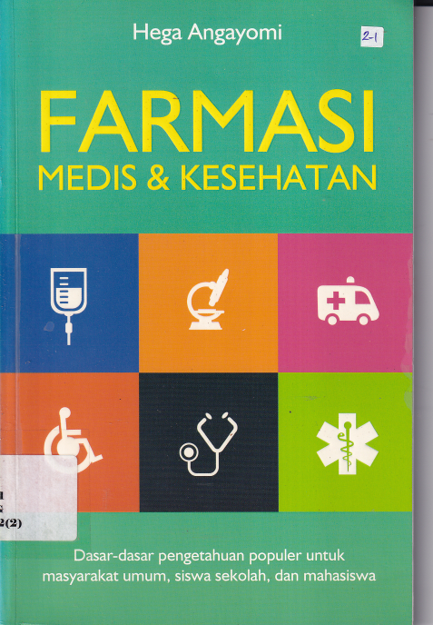 Farmasi Medis &amp; Kesehatan: Dasar-dasar Pengetahuan Populer untuk Masyarakat Umum, Siswa Sekolah, dan Mahasiswa (Cet. 1)