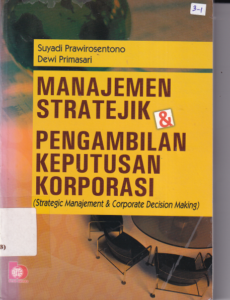 Manajemen Stratejik &amp; Pengambilan Keputusan Korporasi - Strategic Manajement &amp; Corporate Decision Making (Cet. 2)
