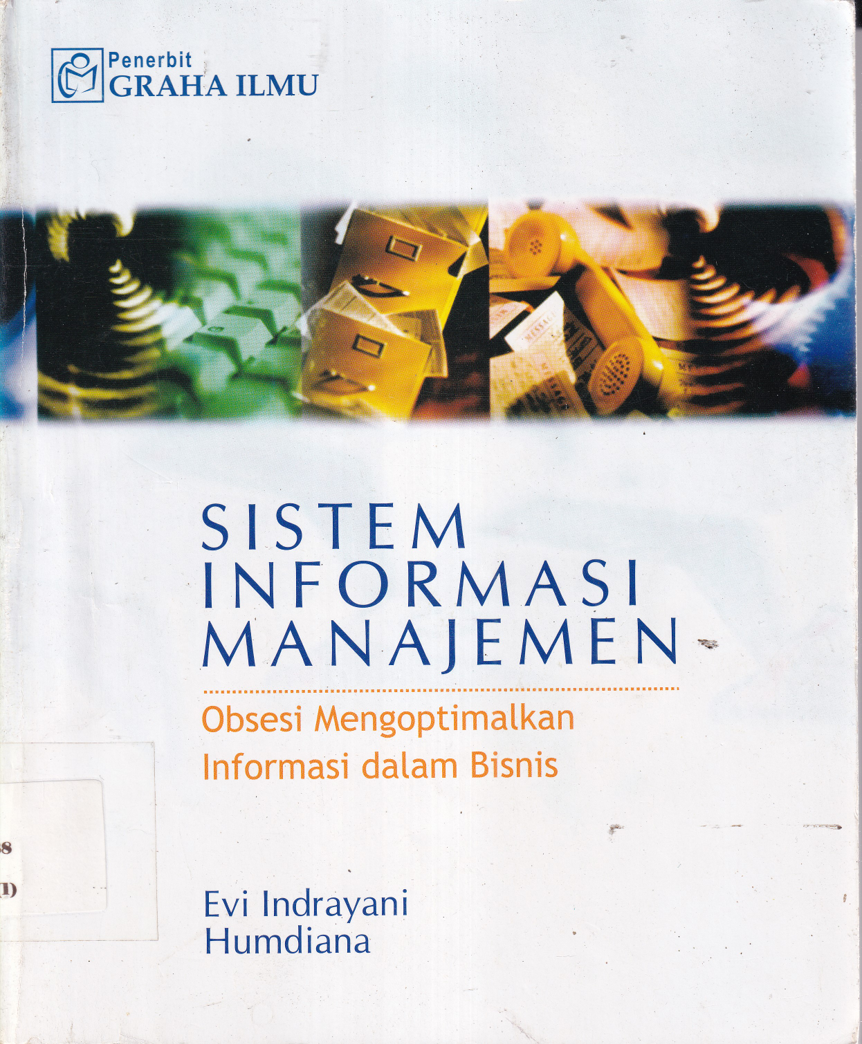 Sistem Informasi Manajemen: Obsesi Mengoptimalkan Informasi dalam Bisnis