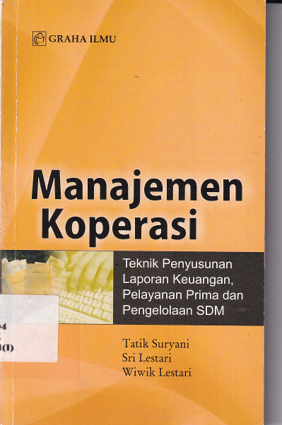 Manajemen koperasi: Teknik Penyusunan Laporan Keuangan, Pelayanan Prima dan Pengelolaan SDM