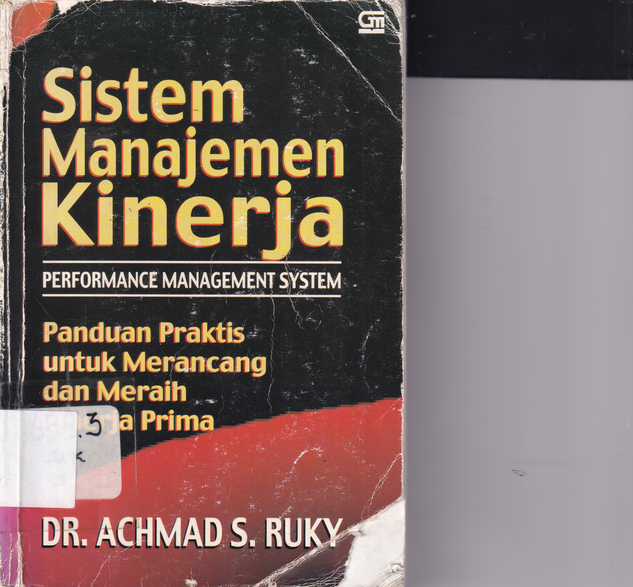 Sistem Manajemen Kinerja - Performance Management System: Panduan Praktis untuk Merancang dan Meraih Kinerja Prima