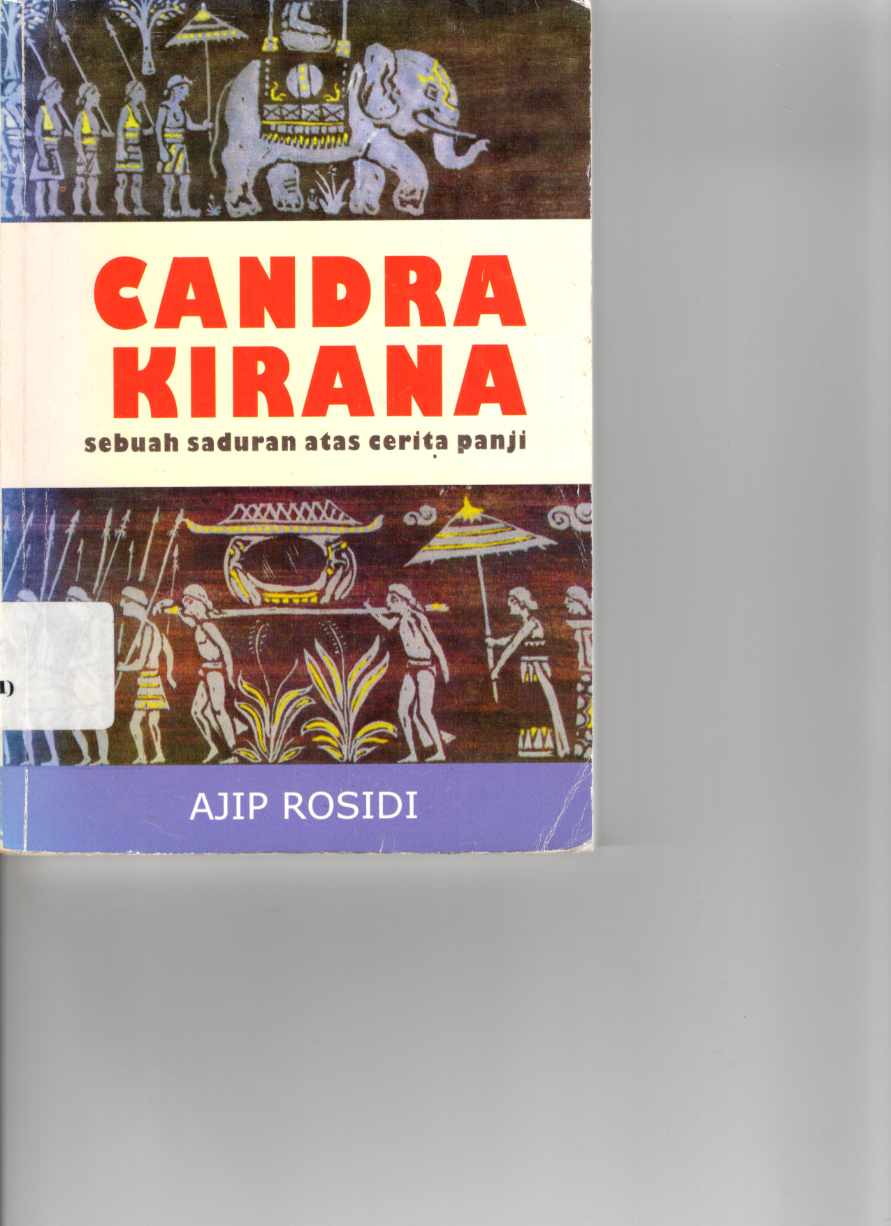 Candra Kirana: Sebuah Saduran Atas Cerita Panji (Cet. 1)