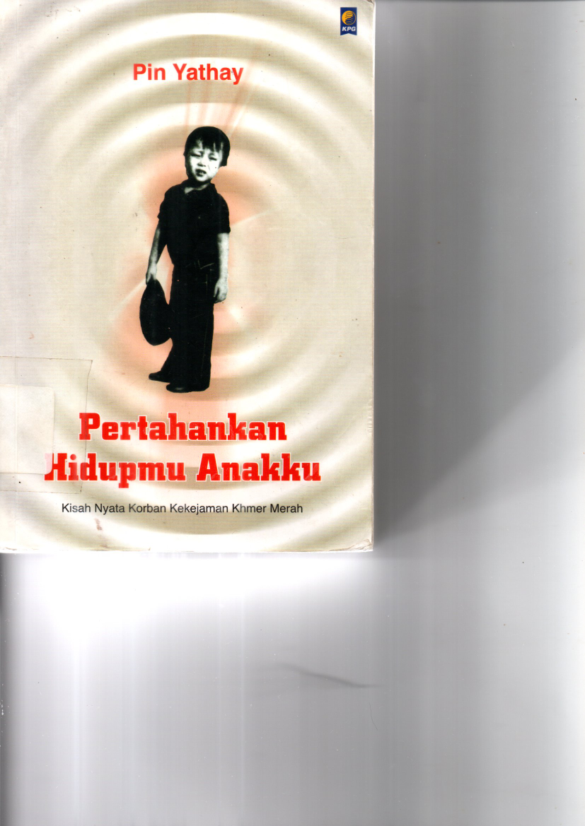 Pertahankan Hidupmu Anakku: Kisah Nyata Korban Kekejaman Khmer Merah
