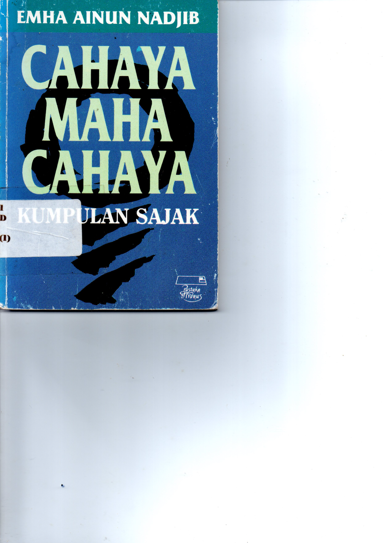 Cahaya Maha Cahaya: Kumpulan sajak (Cet. 9)