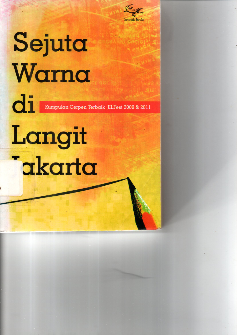 Sejuta Warna di Langit jakarta: Kumpulan Cerpen Terbaik JILFest 2008 &amp; 2011
