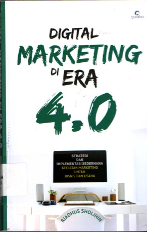 Digital Marketing Di Era 4. 0 Strategi Dan Implementasi Sederhana Kegiatan Marketing Untuk Bisnis Dan Usaha