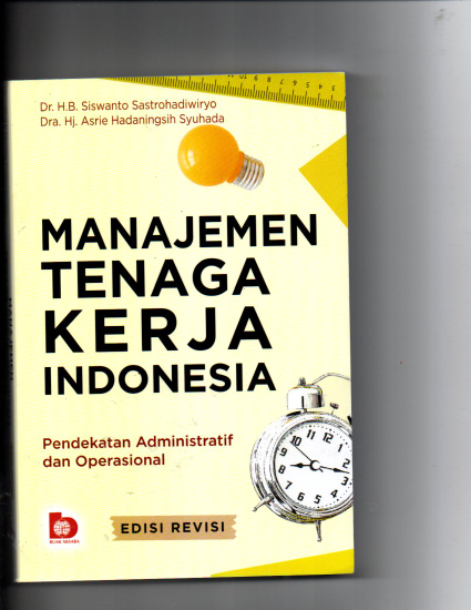 Manajemen Tenaga Kerja Indonesia Pendekatan Administratif dan Operasional edisi Revisi