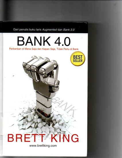 BANK 4.0 Perbankan di Mana Saja dan Kapan Saja, Tidak Perlu di Bank BEST SELLER 428 c.3