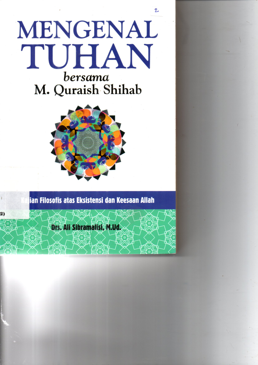 Mengenal Tuhan bersama M. Quraish Shihab : Kajian Filosofis atas Eksistensi dan Keesaan Allah (Cet. 1)