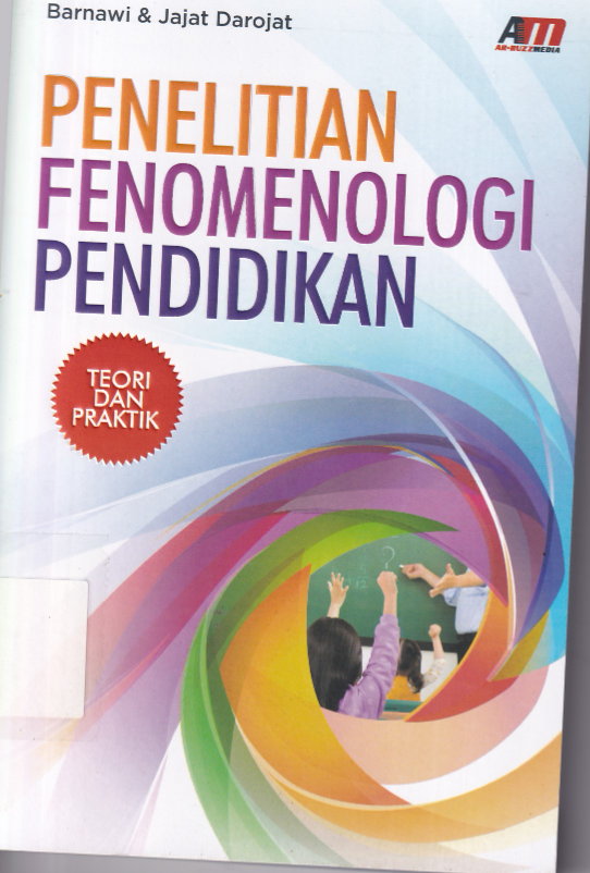 Penelitian Fenomenologi Pendidikan Teori dan Praktik (Cet. 1)