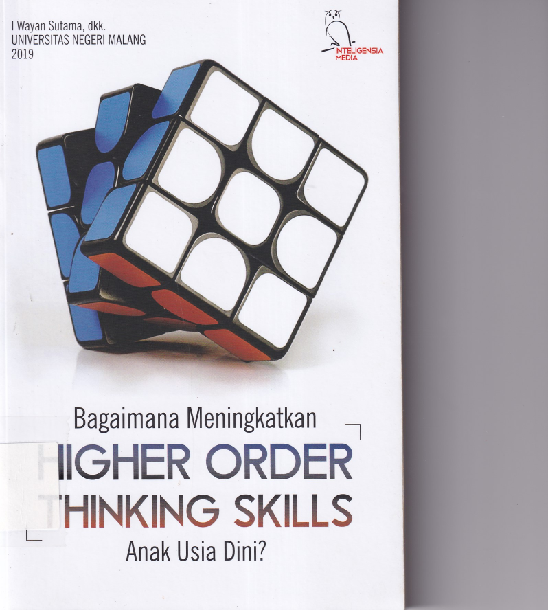 Bagaimana Meningkatkan Higher Order Thingking Skills Anak Usian Dini?