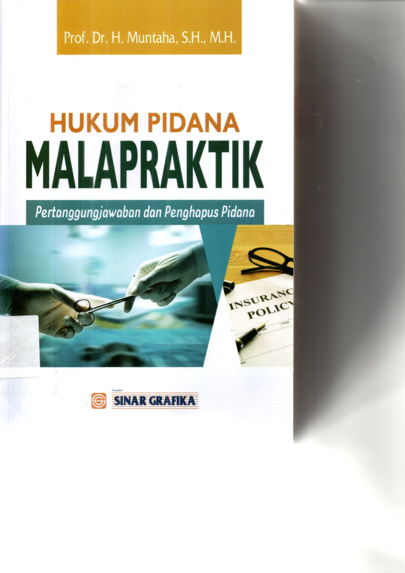 Hukum Pidana Malapraktik : Pertanggungjawaban dan Penghapus Pidana (Cet. 1)