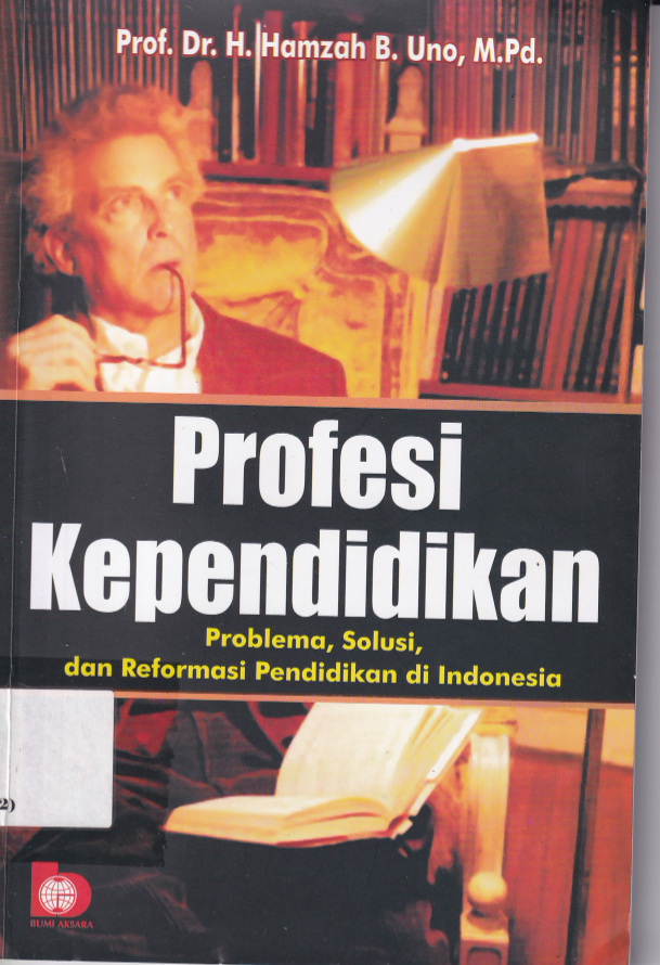 Profesi Kependidikan: Problema, Solusi, dan Reformasi Pendidikan di Indonesia (Ed. 1,Cet. 12)
