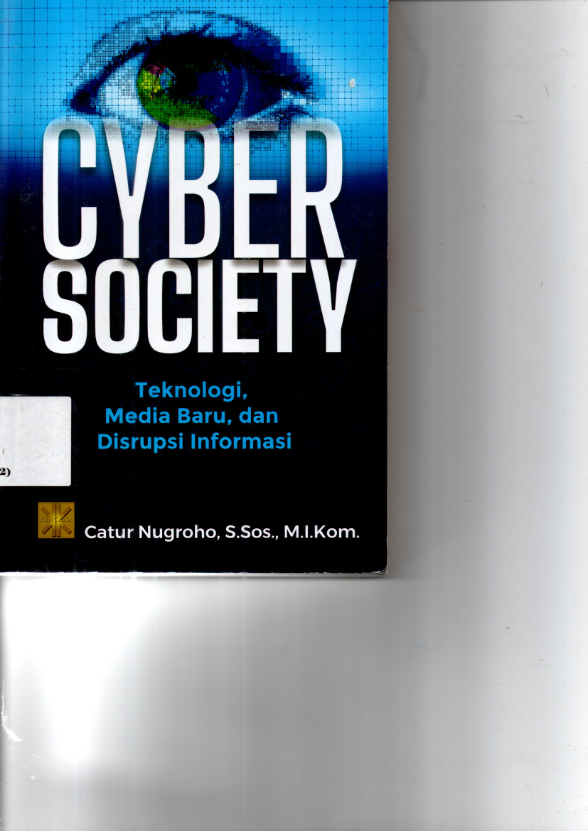Cyber Society Teknologi, Media Baru, dan Disrupsi Informasi