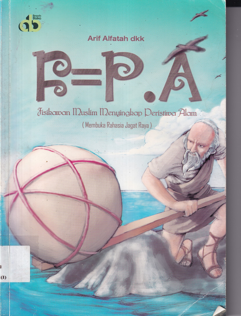 F=P.A : Fisikawan Muslim Menyingkap Peristiwa Alam (Membuka Rahasia Jagat Raya) (Cet. 2)