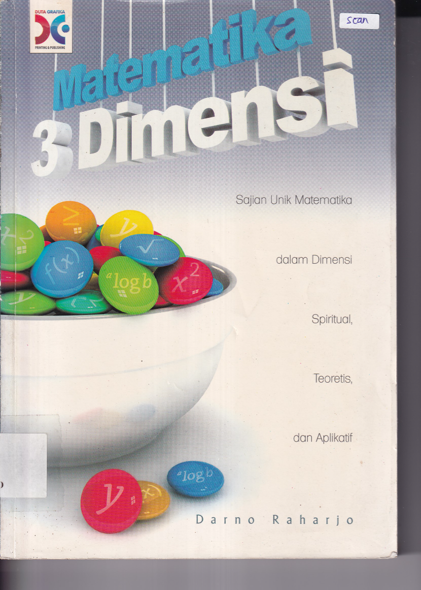 Matematika 3 Dimensi; Sajian Unik Matematika dalam Dimensi Spiritual, Teoretis dan Aplikatif