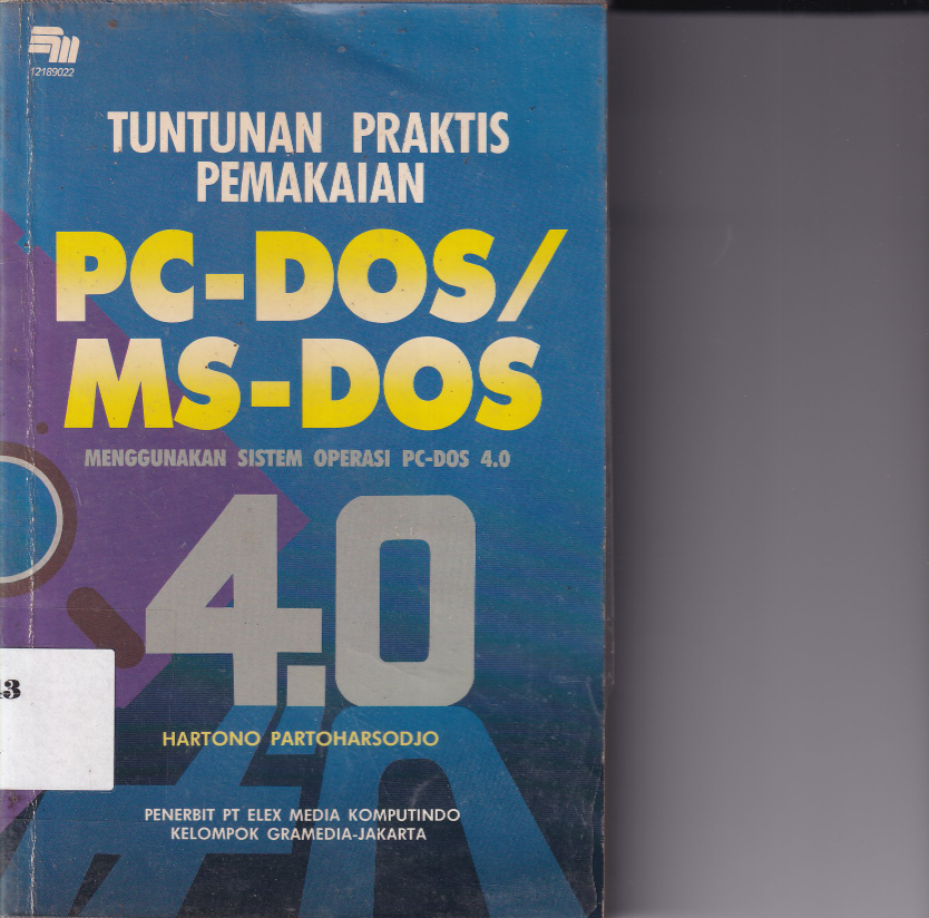 Tuntunan Praktis Pemakaian PC-DOS/MS-DOS Menggunakan Sistem Operasi PC-DOS 4.0 (Hibah)