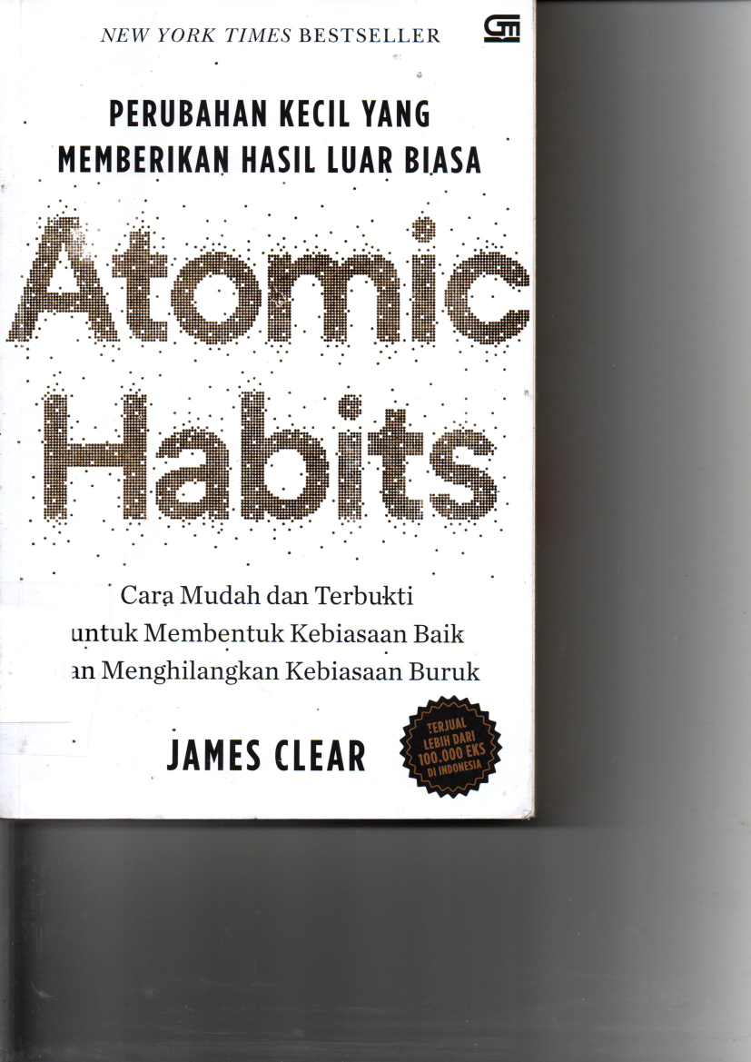 Atomic Habits: Perubahan Kecil yang Memberikan Hasil Luar Biasa