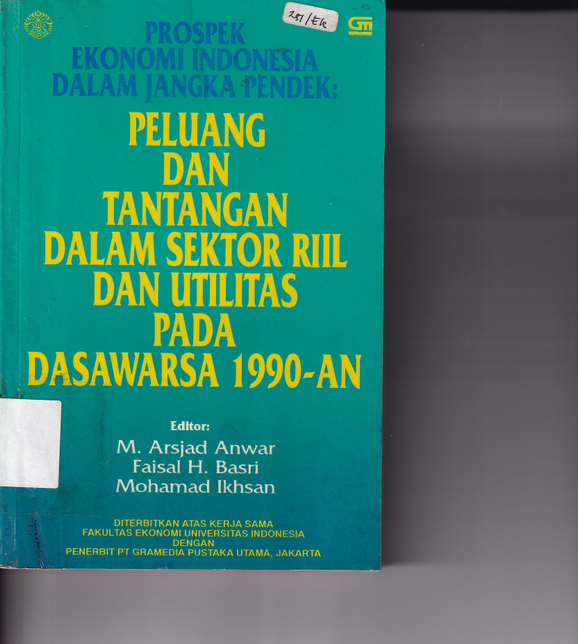 Prospek Ekonomi Indonesia Dalam Jangka Pendek : Peluang Dan Tantangan Dalam Sektor Riil Dan Utilitas Pada Dasawarsa 1990-an