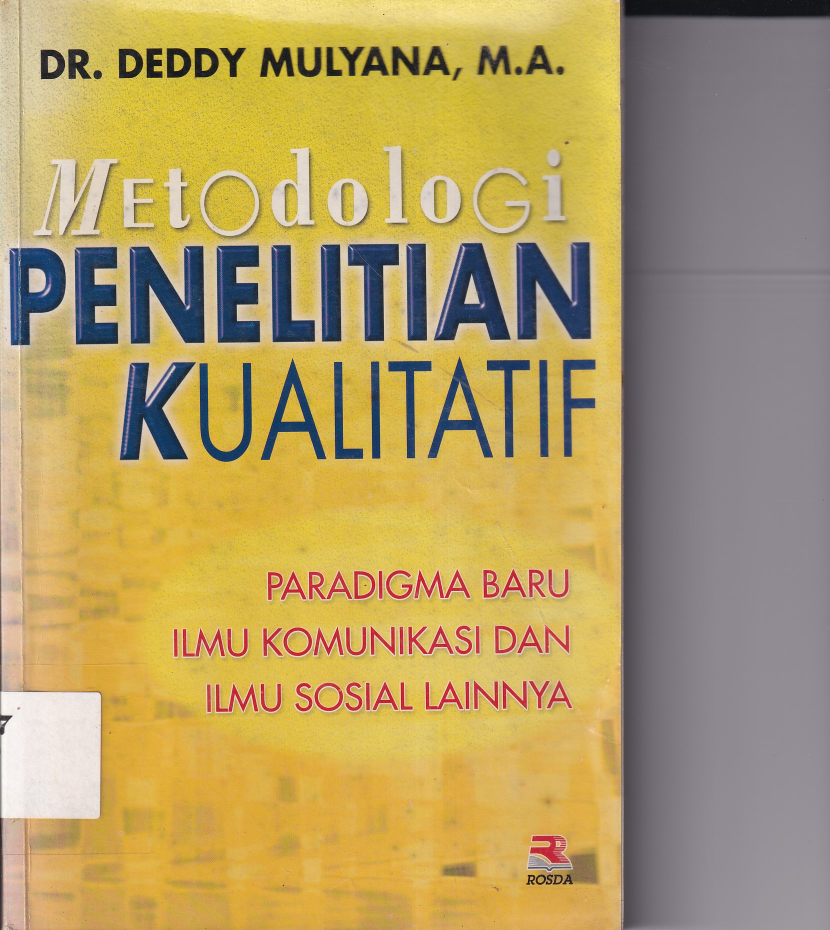 Metodologi Penelitian Kualitatif: Paradigma Baru Ilmu Komunikasi dan Ilmu Sosial Lainnya (Cet. 5) (Hibah)
