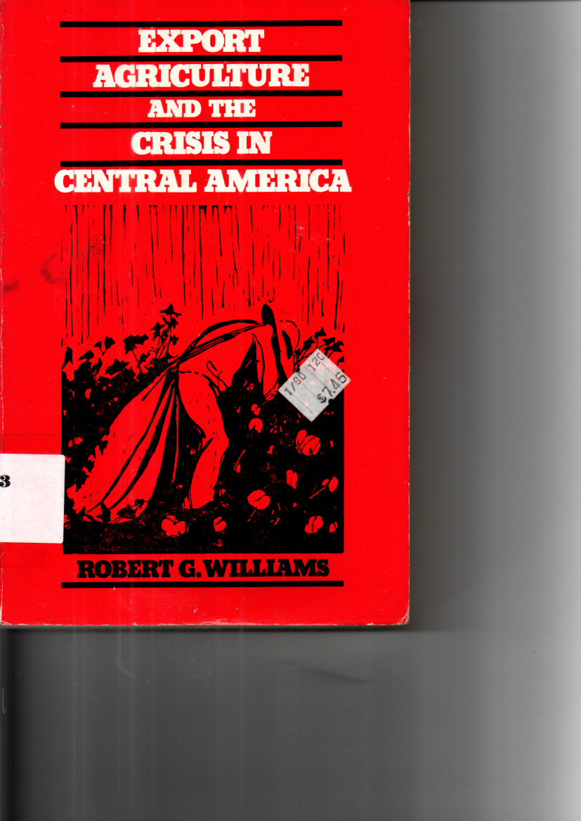 Export Agriculture and the Crisis in Central America