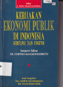 Kebijakan Ekonomi Publik Di Indonesia Substansi Dan Urgensi