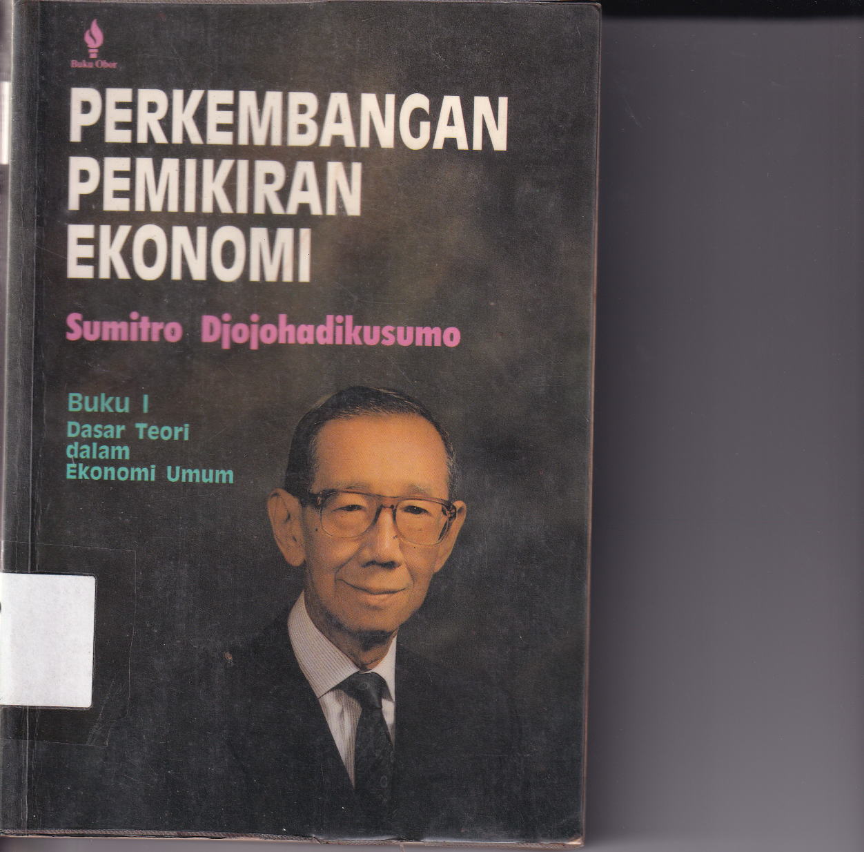 Perkembangan Pemikiran Ekonomi : Dasar Teori dalam Ekonomi Umum Buku 1 (Hibah)