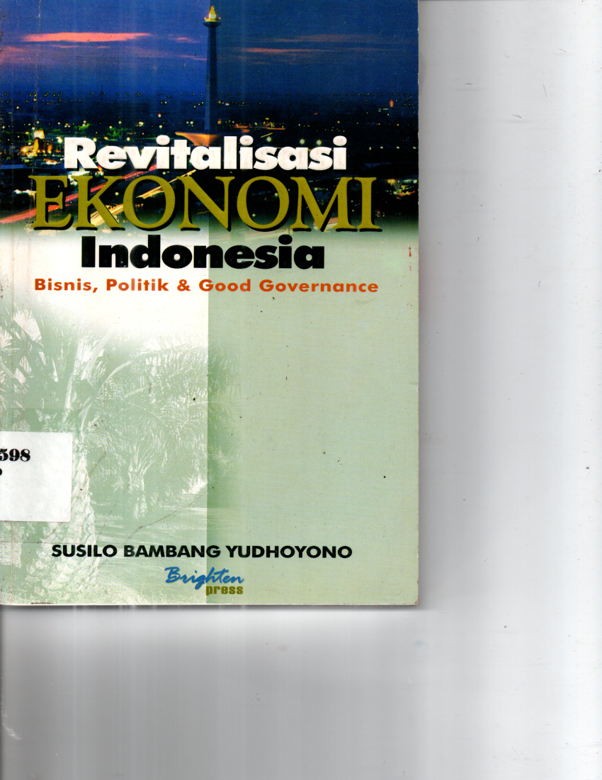 Revitalisasi Ekonomi Indonesia: Bisnis, Politik, dan Good Governance