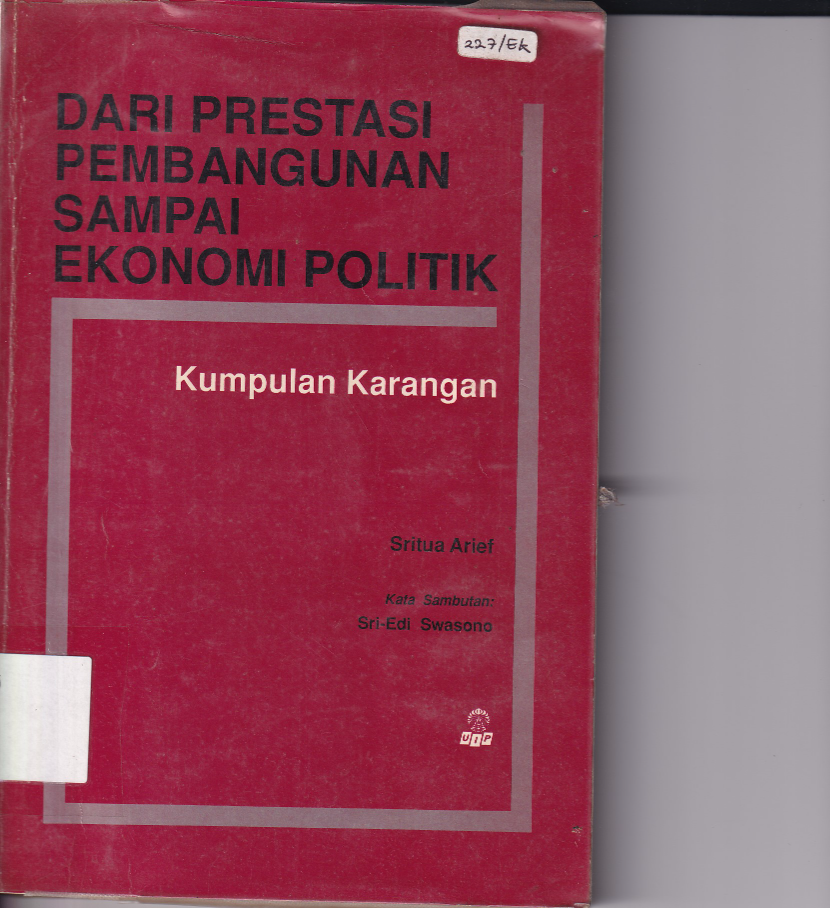 Dari Prestasi Pembangunan Sampai Ekonomi Politik : Kumpulan Karangan