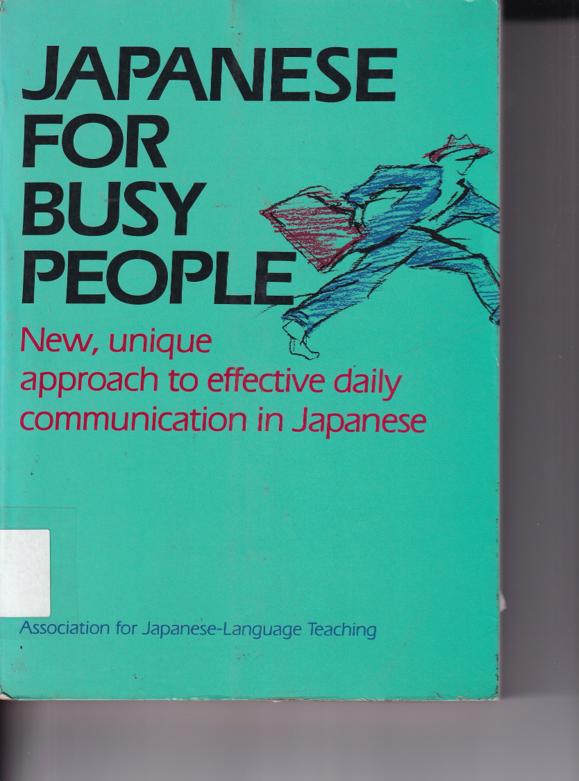 Japanese for Busy People New, Unique Approach fo Effective Daily Communication in Japanese