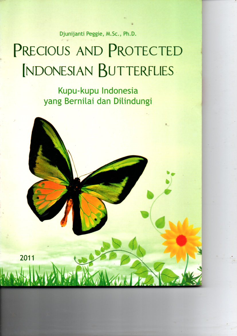 Precious and Protected Indonesian Butterflies: Kupu-kupu Indonesia yang Bernilai dan Dilindungi