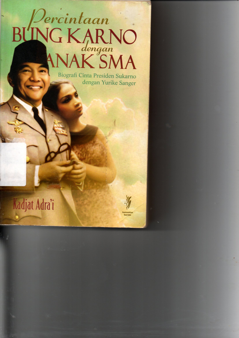 Percintaan Bung Karno dengan Anak SMA: Biografi Cinta Presiden Sukarno dengan Yurike Sanger