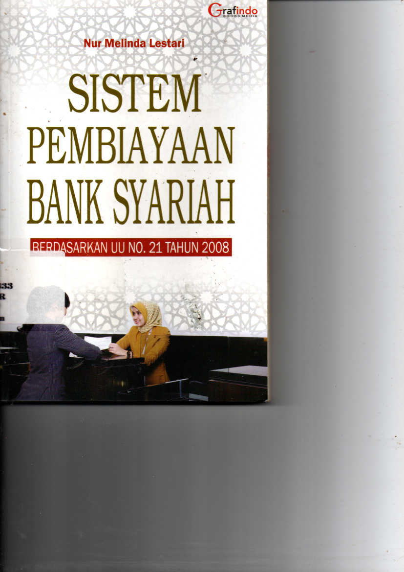 Sistem Pembiayaan Bank Syariah: Berdasarkan UU No. 21 Tahun 2008