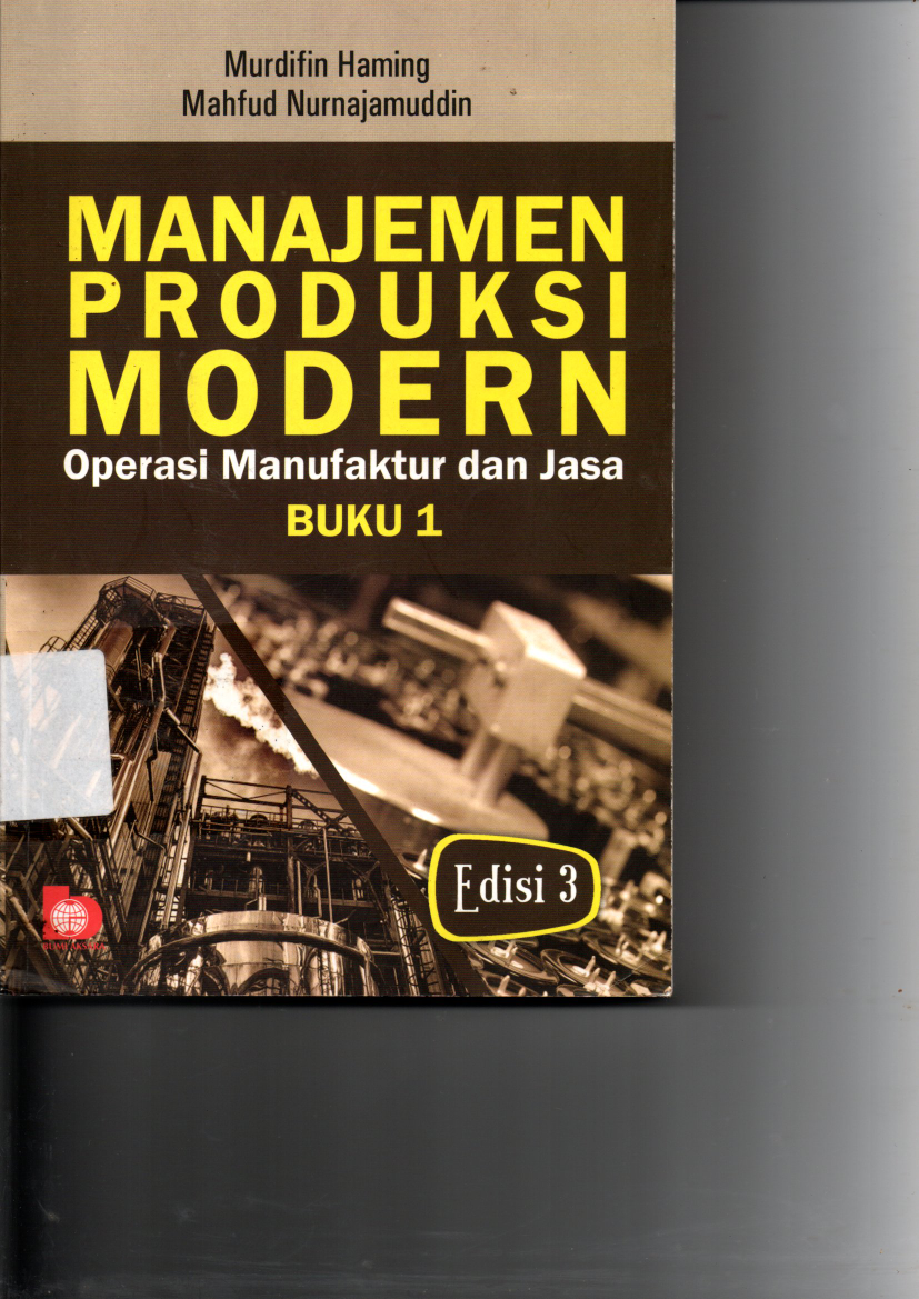 Manajemen Produksi Modern: Operasi Manufaktur dan Jasa. Buku 1