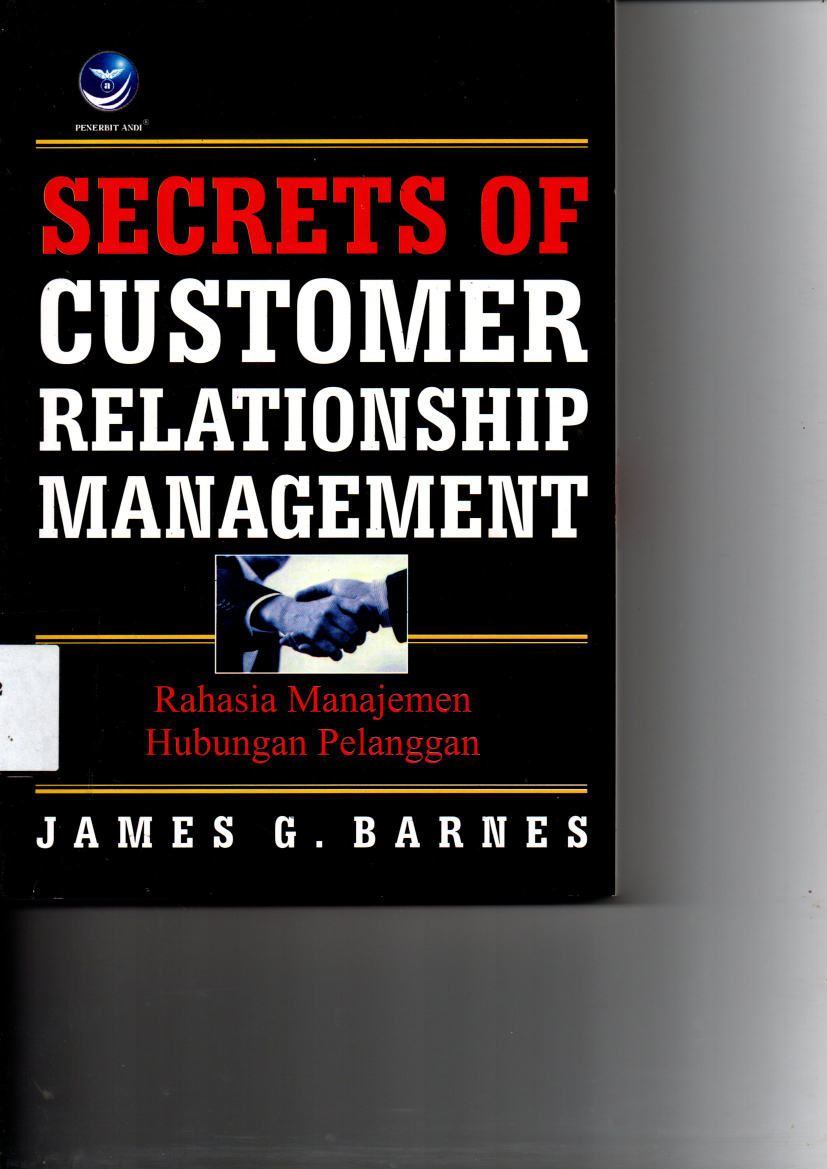 Secrets of Customer Relationship Management: Rahasia Manajemen Hubungan Pelanggan