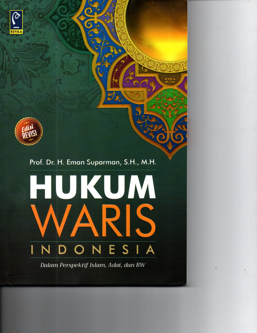 Hukum Waris Indonesia; dalam Perspektif Islam, Adat, dan BW (Ed. Revisi; Cet. 6)