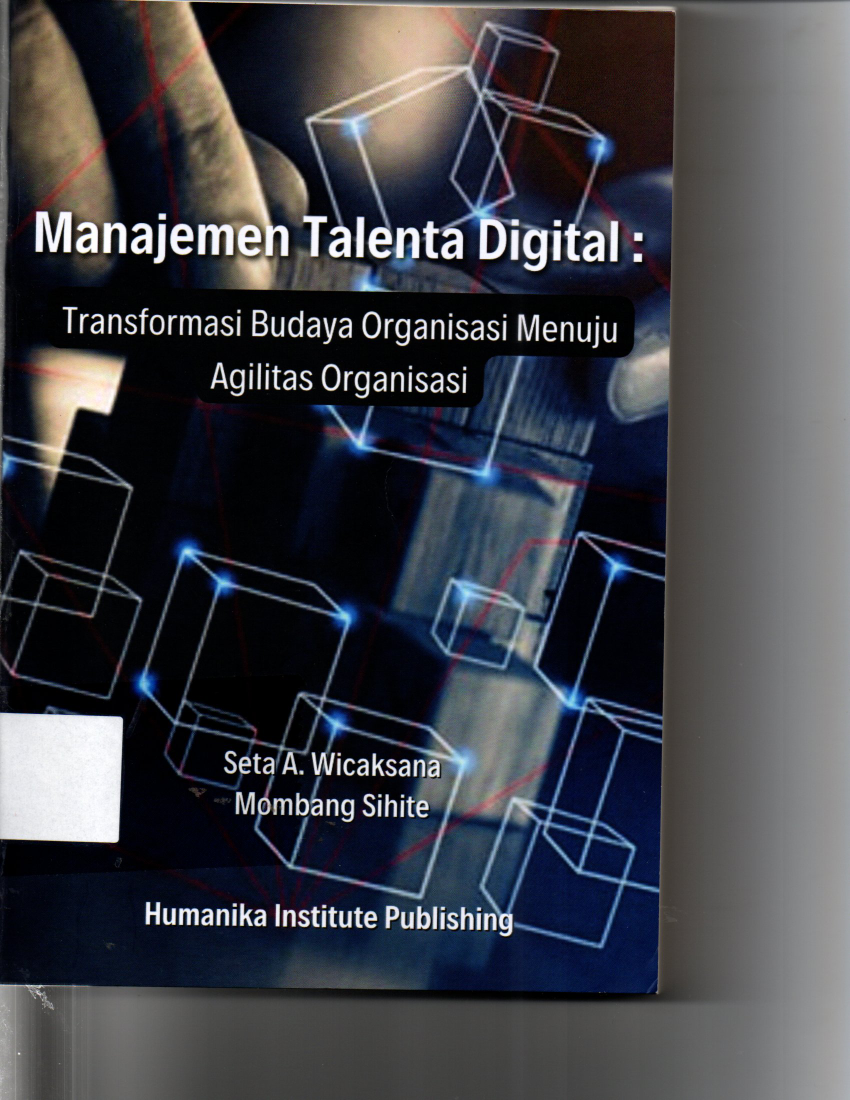 Manajemen Talenta Digital : Transformasi Budaya Organisasi Menuju Agilitas Organisasi
